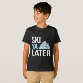 Ski Ya Later Grappig Alpineskiën  T-shirt (Voorkant volledig)