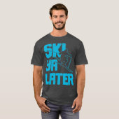Ski Ya Later Grappig skiën Winter Sport Skier T-shirt (Voorkant volledig)