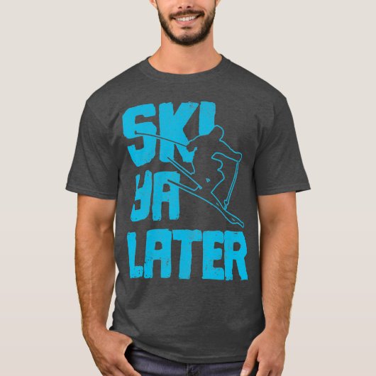 Ski Ya Later Grappig skiën Winter Sport Skier T-shirt (Voorkant)