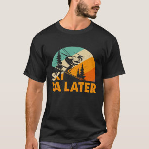 Ski Ya Later – Grappige Retro Skisport Winter Spor T-shirt
