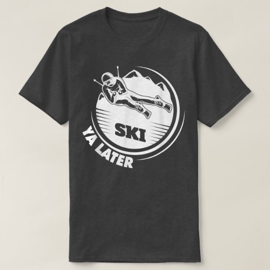 Ski Ya Later Winter Sports Snow Lover Skiing 652 T-shirt (Design voorkant)