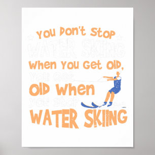 Ski You Don't Stop Waterskiën Als Je Oud Bent Poster