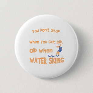 Ski You Don't Stop Waterskiën als je oud wordt  Ronde Button 5,7 Cm