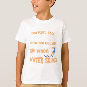 Ski You Don't Stop Waterskiën als je oud wordt T-shirt