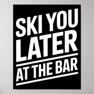 Ski You Later Bij De Bar Skien Skihut Grappig Apre Poster