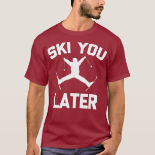 Ski You Later grappig gezegde sarcastische nieuwig T-shirt