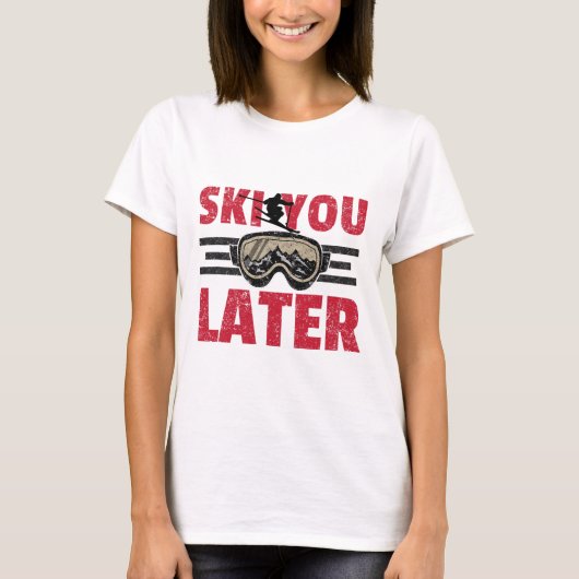 Ski You Later Grappige Skiloper Cool Snowboarder B T-shirt (Voorkant)