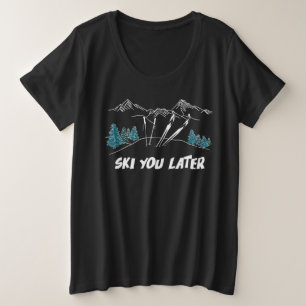 Ski you Later Mountains Winter Sports Grote Maat T-shirt