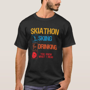 Skiatlon Skiing Drink Triathlon Party Apres Sk T-shirt