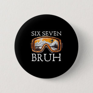 Skiën 67 Zes Zeven Bruh Grappige Meme Voor Mannen Ronde Button 5,7 Cm