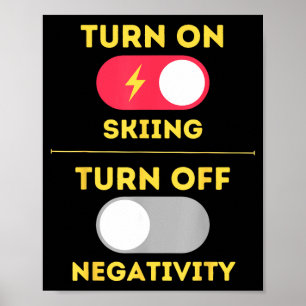 Skiën aan, negativiteit uit, sneeuw hellingen poster