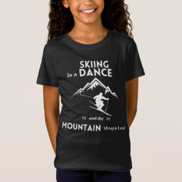 Skiën is een dans en berg is altijd lood t-shirt