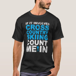 Skien over land tellen me in cross-country skiën t-shirt