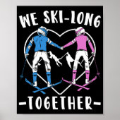 Skiend Couple We Ski-Long Together Skier Winter Poster (Voorkant)