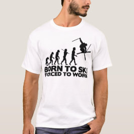 SKIËR EVOLUTION GEBOREN OM TE SKIËN GEDWONGEN OM T T-SHIRT