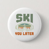 Skier Funny Ski You Later Winter Skiing  Ronde Button 5,7 Cm (Voorkant)
