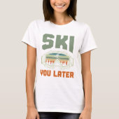 Skier Funny Ski You Later Winter Skiing T-shirt (Voorkant)