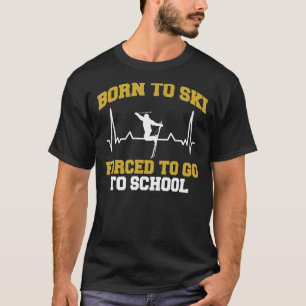 Skier geboren in Ski gedwongen naar school te gaan T-shirt