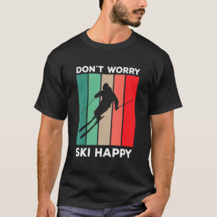 Skier gezegde ski pun Maak je geen zorgen over ski T-shirt