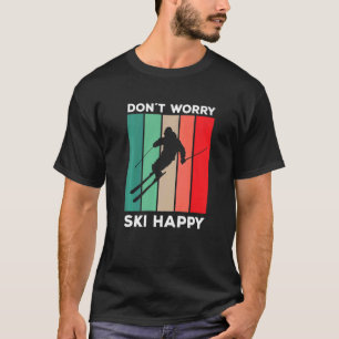 Skier gezegde ski pun Maak je geen zorgen over ski T-shirt
