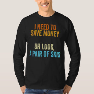Skiër Ik moet een paar ski's betalen T-shirt
