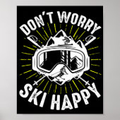 Skiing DonT Worry Ski Happy Skier Winter Sports Poster (Voorkant)