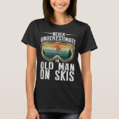 Skiing Never Underestimate An Old Man On Skis Men T-shirt (Voorkant)