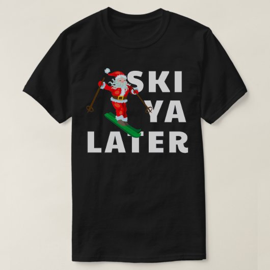 Skiing Santa Claus Ski Ya later Kerstmis T-shirt (Design voorkant)