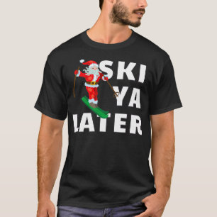 Skiing Santa Claus Ski Ya later Kerstmis T-shirt