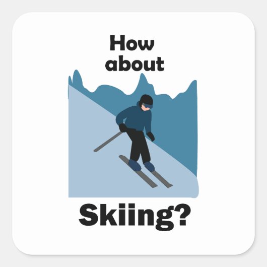 Skiing Skier How About Skiing Ski Vierkante Sticker (Voorkant)