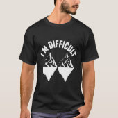 Skiing Skier Snowboard Snowboarder I'm Difficult S T-shirt (Voorkant)