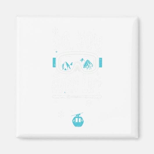 Skilift tillen jullie zelfs op - Apres Ski Gezegde Magneet (Voorkant)