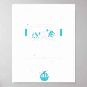 Skilift tillen jullie zelfs op - Apres Ski Gezegde Poster