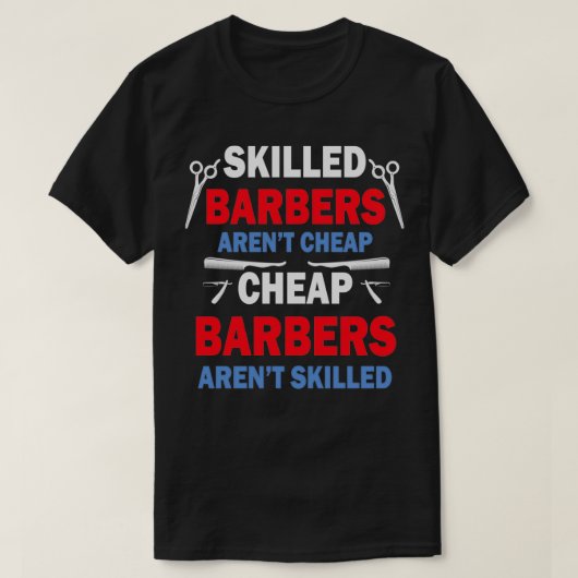 Skill Barbers Arenx27t Cheap Barbers T-shirt (Design voorkant)