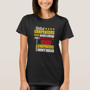 Skill Carpenters zijn geen Cheap Woodworker Carpen T-shirt
