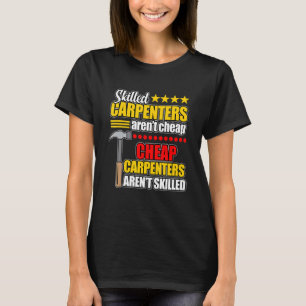 Skill Carpenters zijn geen Cheap Woodworker Carpen T-shirt