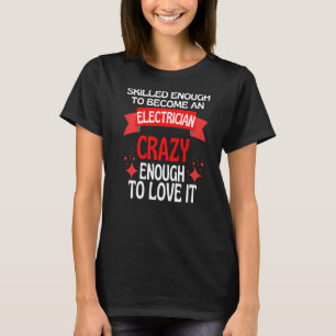Skill genoeg om een elektricien te worden t-shirt