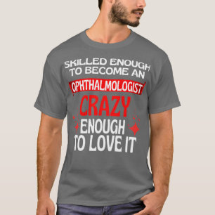 Skill genoeg om een oftalmoloog te worden t-shirt