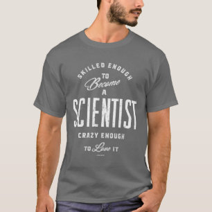 Skill genoeg om wetenschapper te worden t-shirt