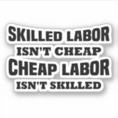 Skill Labor is geen Cheap Funny Idea Sticker (Voorkant)