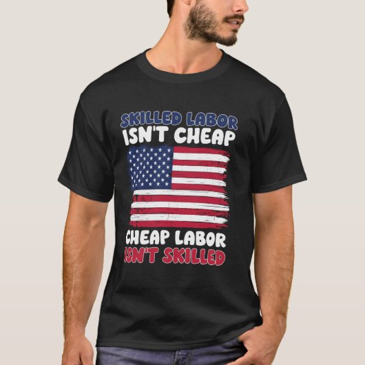Skill Labor is geen goedkope Amerikaanse vlag op d T-shirt (Voorkant)