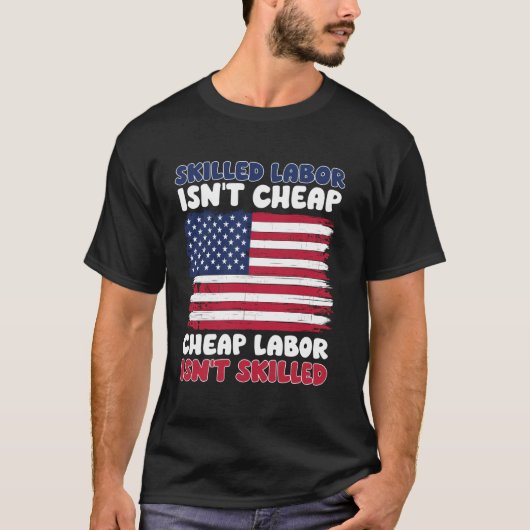 Skill Labor is geen goedkope Amerikaanse vlag op d T-shirt (Voorkant)