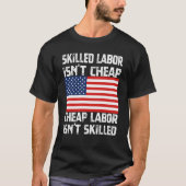 Skill Labor is geen goedkope arbeidsdag Amerikaans T-shirt (Voorkant)