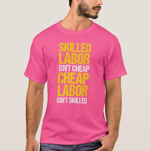 Skill Labor is geen goedkope arbeidskracht is geen T-shirt (Voorkant)