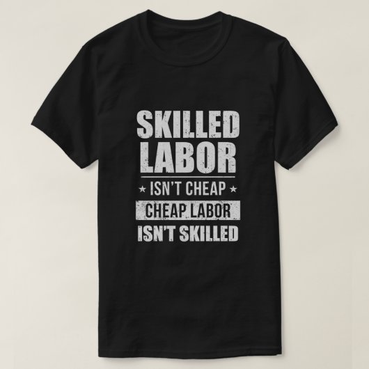 Skill Labor is geen goedkope arbeidskracht is geen T-shirt (Design voorkant)
