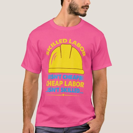 Skill Labor is geen goedkope arbeidskracht is geen T-shirt (Voorkant)
