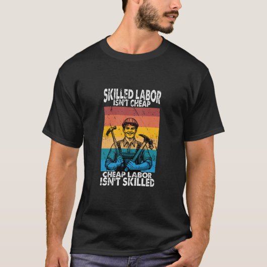 Skill Labor is geen goedkope arbeidskracht T-shirt (Voorkant)