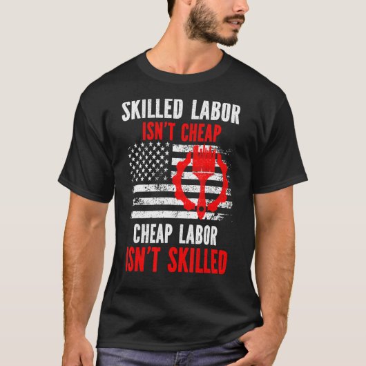 Skill Labor is niet goedkoop T-shirt (Voorkant)