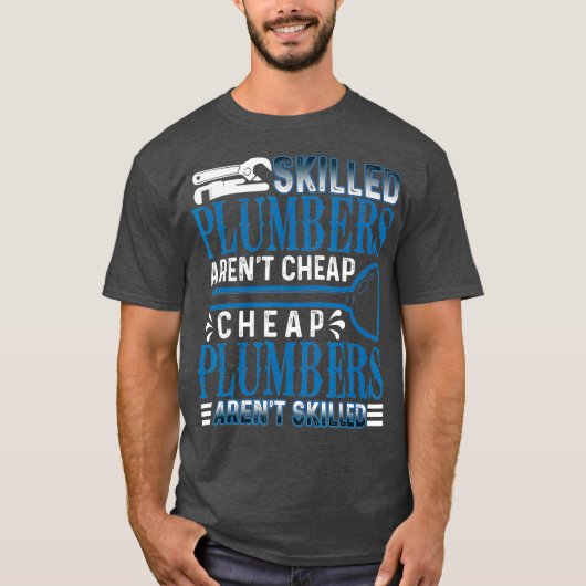 Skill Plumbers Arent Cheap Funny Plumber T-shirt (Voorkant)