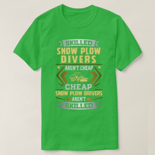 Skill Snow Plow Driver Arent Cheap T-shirt (Design voorkant)